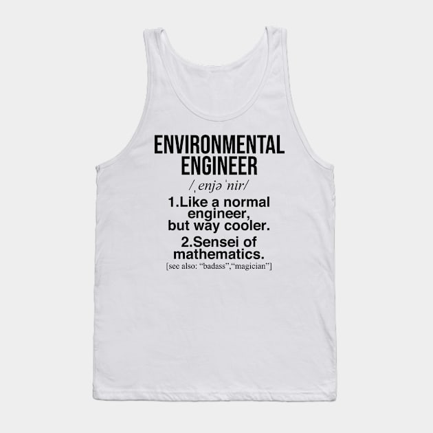 Environmental engineer funny gifts . Perfect present for mother dad friend him or her Tank Top by SerenityByAlex